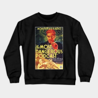 Monster Kid Radio - The Most Dangerous Podcast Crewneck Sweatshirt